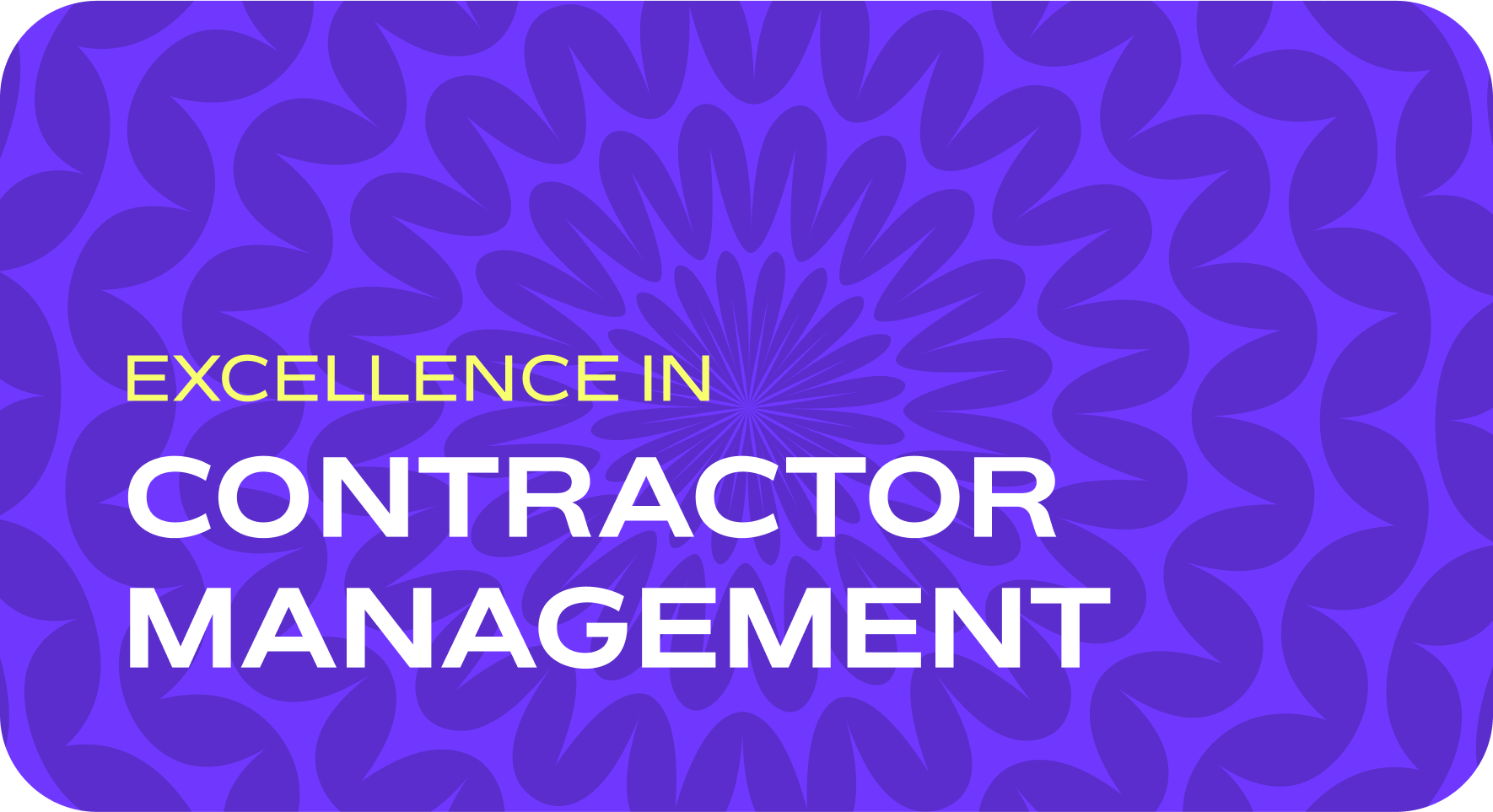 Excellence in contractor management.