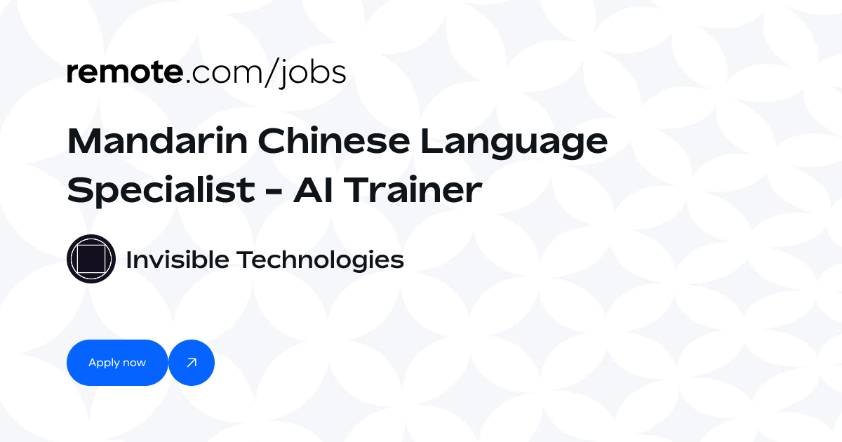 Mandarin Chinese Language Specialist - AI Trainer at Invisible ...
