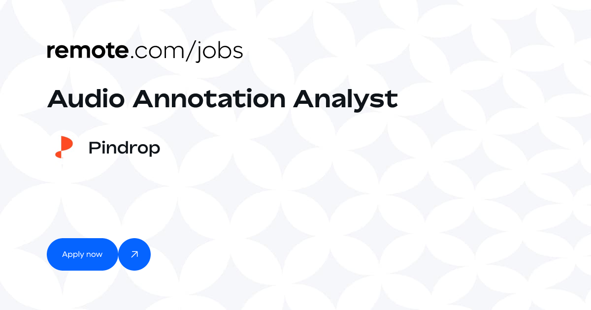 Audio Annotation Analyst at Pindrop | Remote