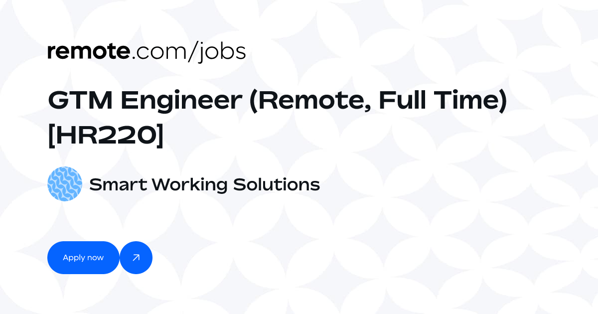 GTM Engineer (Remote, Full Time) [HR220] at Smart Working Solutions ...