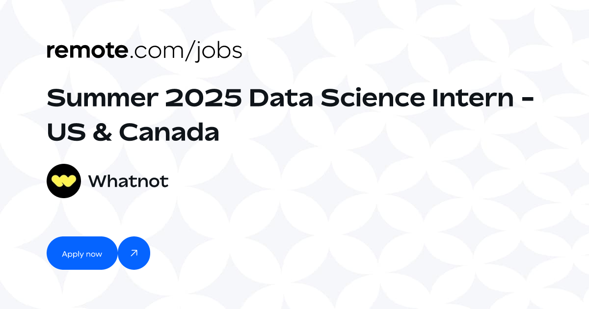 Summer 2025 Data Science Intern US & Canada at Whatnot Remote